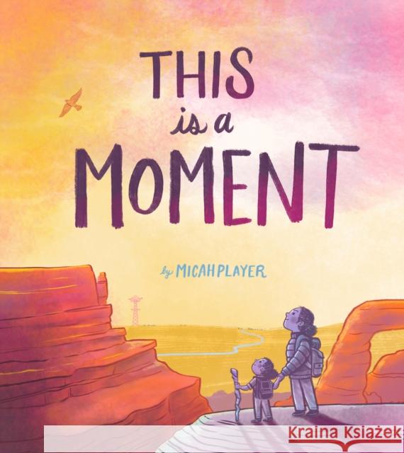 This Is a Moment Micah Player 9780593695937 Rocky Pond Books