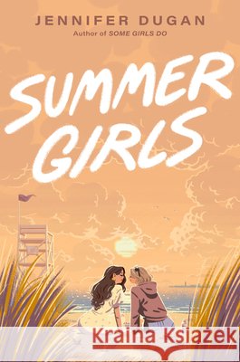 Summer Girls Jennifer Dugan 9780593696910 G.P. Putnam's Sons Books for Young Readers