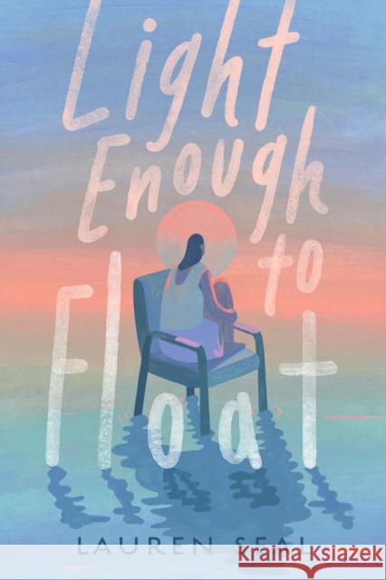 Light Enough to Float Lauren Seal 9780593700143 Rocky Pond Books