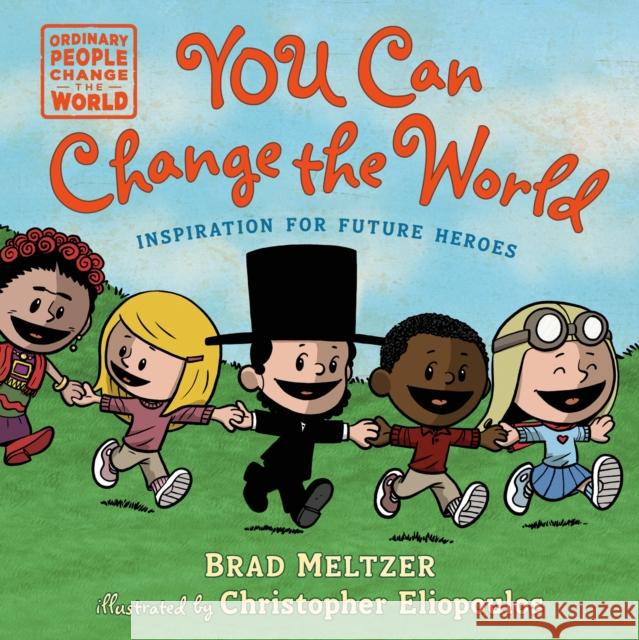 You Can Change the World Brad Meltzer Christopher Eliopoulos 9780593700464 Rocky Pond Books
