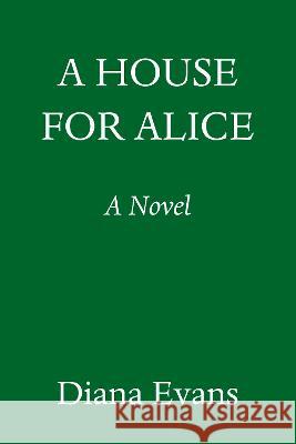 A House for Alice Diana Evans 9780593701089 Pantheon Books