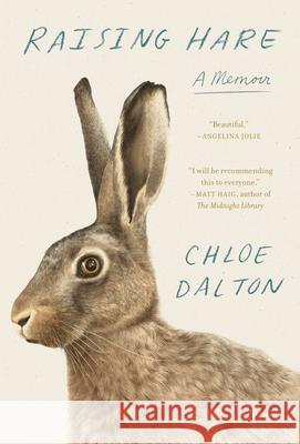 Raising Hare: A Memoir Chloe Dalton 9780593701843 Pantheon Books