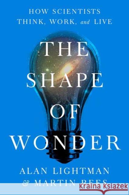 The Shape of Wonder: How Scientists Think, Work, and Live Martin Rees 9780593702024 Pantheon Books