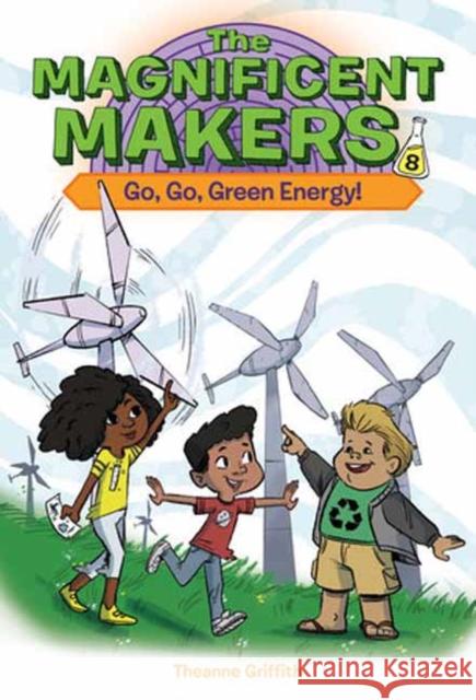 The Magnificent Makers #8: Go, Go, Green Energy! Trinidad, Leo 9780593703403 Random House USA Inc