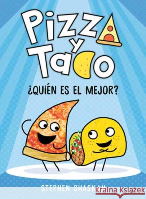 Pizza y Taco: ?Qui?n es el mejor?: (A Graphic Novel) Stephen Shaskan 9780593704325 Random House USA Inc