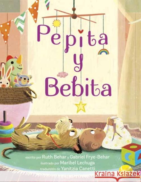 Pepita y Bebita (Pepita Meets Bebita Spanish Edition) Gabriel Frye-Behar 9780593705032 Random House USA Inc