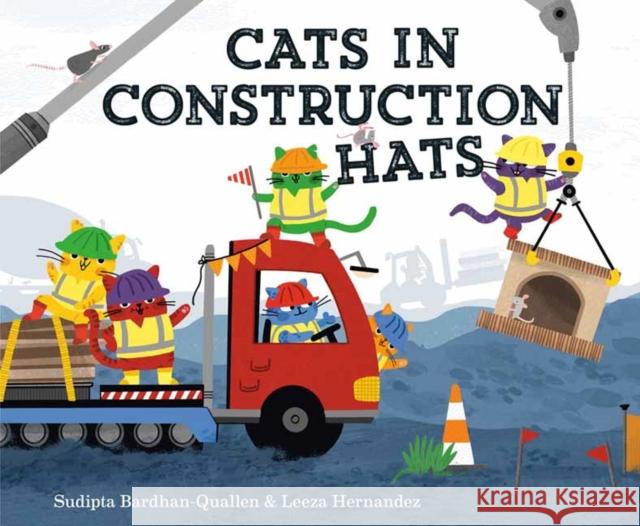 Cats in Construction Hats Sudipta Bardhan-Quallen Leeza Hernandez 9780593706848 Random House Books for Young Readers