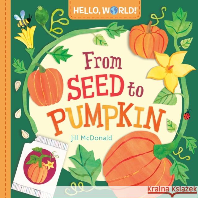 Hello, World! From Seed to Pumpkin Jill McDonald 9780593708248 Doubleday Books for Young Readers