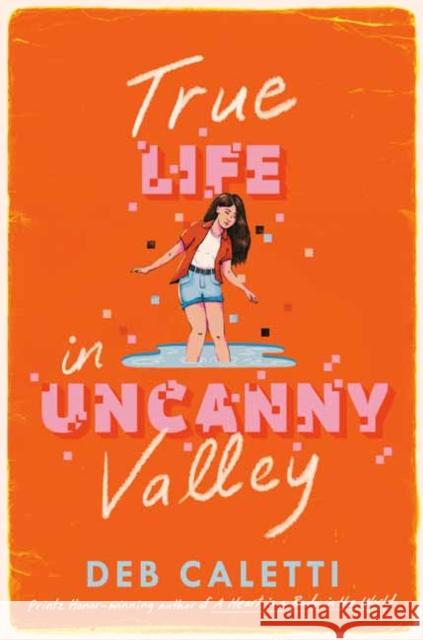 True Life in Uncanny Valley Deb Caletti 9780593708613