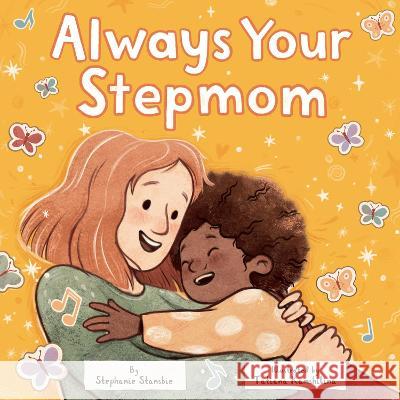 Always Your Stepmom Stephanie Stansbie Tatiana Kamshilina 9780593709139 Doubleday Books for Young Readers