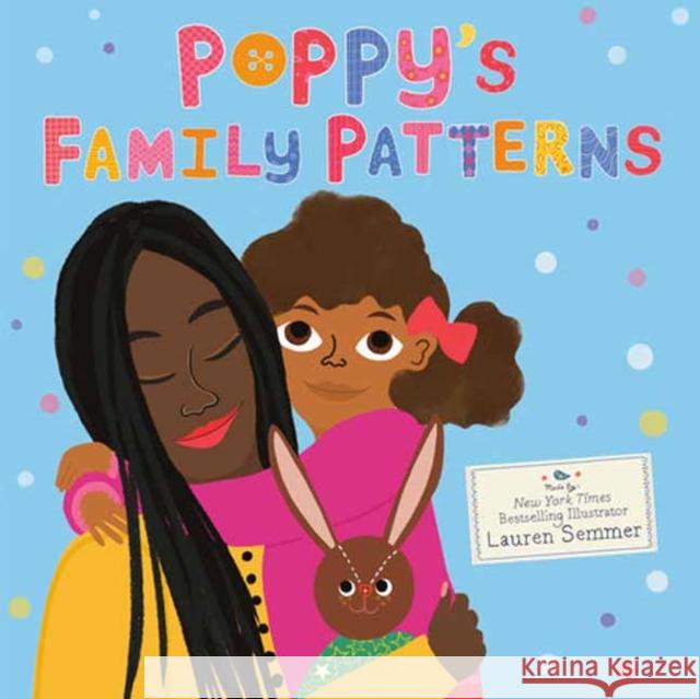 Poppy's Family Patterns Lauren Semmer 9780593710609 Crown Books for Young Readers