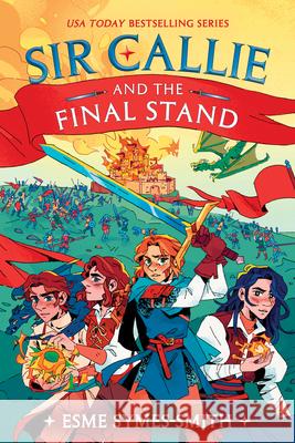 Sir Callie and the Final Stand Esme Symes-Smith 9780593711156 Yearling Books