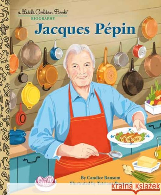 Jacques Pepin: A Little Golden Book Biography Tatsiana Burgaud 9780593711651 Random House USA Inc