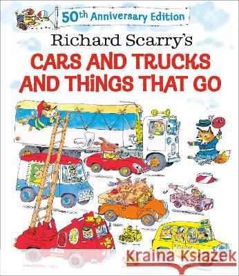 Richard Scarry's Cars and Trucks and Things That Go: 50th Anniversary Edition Richard Scarry Richard Scarry 9780593711675 Golden Books