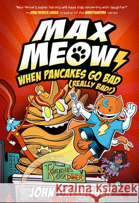 Max Meow 6: When Pancakes Go Bad (Really Bad!): (A Graphic Novel) John Gallagher 9780593712283