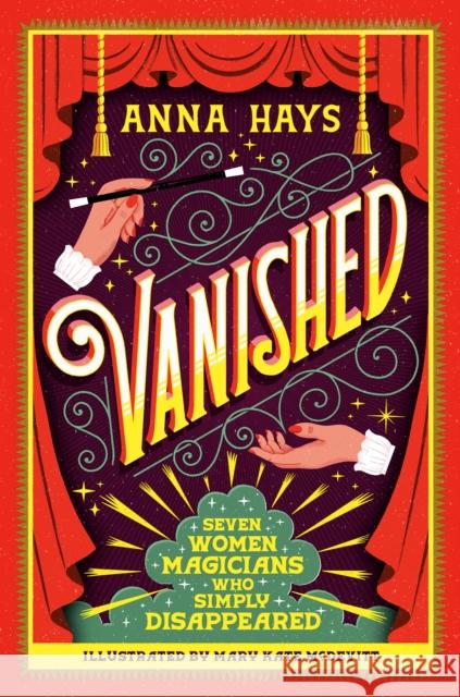 Vanished: Seven Women Magicians Who Simply Disappeared Anna Hays 9780593712566 Bright Matter Books