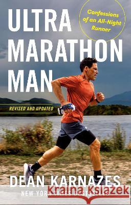 Ultramarathon Man: Revised and Updated: Confessions of an All-Night Runner Dean Karnazes 9780593712740 Tarcherperigee