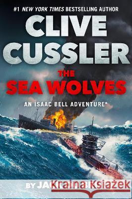 Clive Cussler the Sea Wolves Jack D 9780593714935 G.P. Putnam's Sons