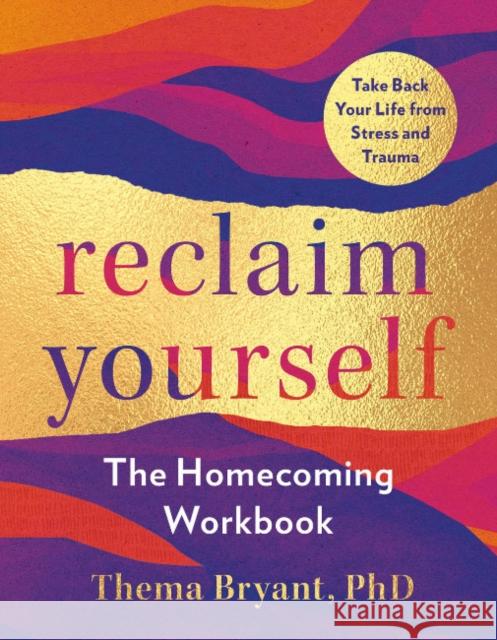 Reclaim Yourself: The Homecoming Workbook Thema Bryant 9780593715291 Tarcherperigee