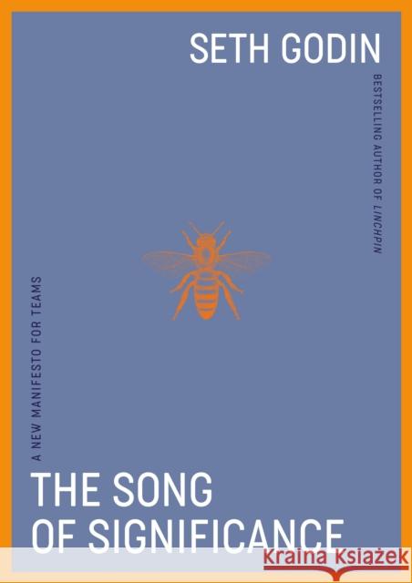 The Song of Significance: A New Manifesto for Teams Seth Godin 9780593715543