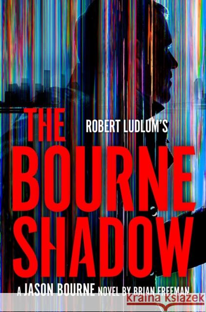 Robert Ludlum's The Bourne Shadow Brian Freeman 9780593716458 Penguin Putnam Inc