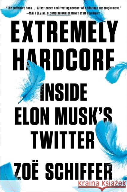 Extremely Hardcore: Inside Elon Musk's Twitter Zo? Schiffer 9780593716601 Portfolio