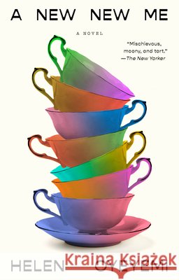 A New New Me Helen Oyeyemi 9780593718780