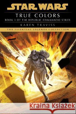 True Colors: Star Wars Legends (Republic Commando) Karen Traviss 9780593722206