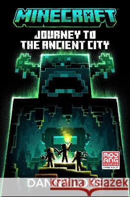 Minecraft: Journey to the Ancient City: An Official Minecraft Novel Danny Lore 9780593722381 Random House Worlds