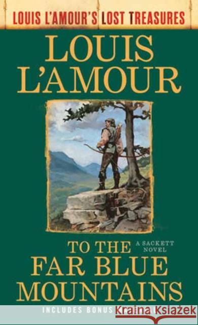 To the Far Blue Mountains (Louis L'Amour's Lost Treasures): A Sackett Novel Louis L'Amour 9780593722688 Random House USA Inc