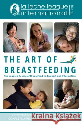 The Art of Breastfeeding: Completely Revised and Updated 9th Edition La Leche League International 9780593722756 Ballantine Books