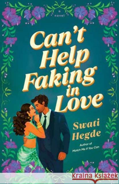 Can't Help Faking In Love: A Novel Swati Hegde 9780593722930 Dell