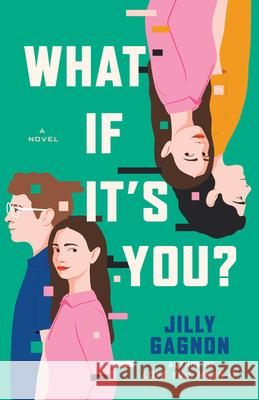 What If It's You?: A Novel Jilly Gagnon 9780593722985