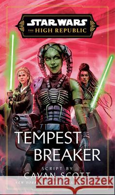 Star Wars: Tempest Breaker (the High Republic) Cavan Scott 9780593723418 Random House Worlds