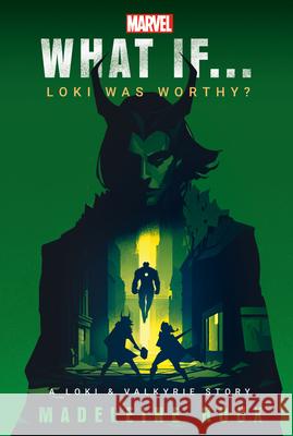 Marvel: What If...Loki Was Worthy? (a Loki & Valkyrie Story) Madeleine Roux 9780593724378