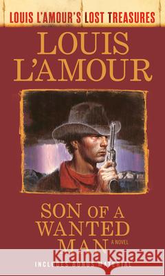 Son of a Wanted Man (Louis l'Amour Lost Treasures) Louis L'Amour 9780593725214