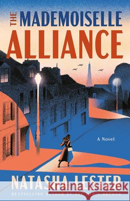 The Mademoiselle Alliance Natasha Lester 9780593726532 Dell