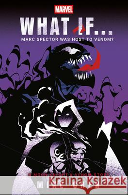 Marvel: What If . . . Marc Spector Was Host to Venom? (a Moon Knight & Venom Story) Mike Chen 9780593726884