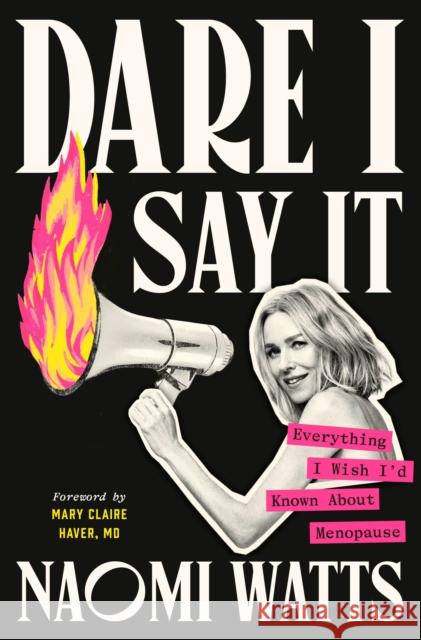 Dare I Say It: Everything I Wish I'd Known About Menopause Mary Claire Haver, MD 9780593729038 Random House USA Inc