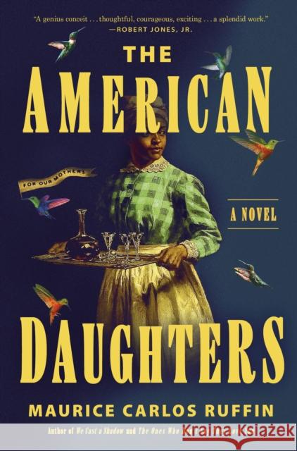 The American Daughters Maurice Carlos Ruffin 9780593729410 One World