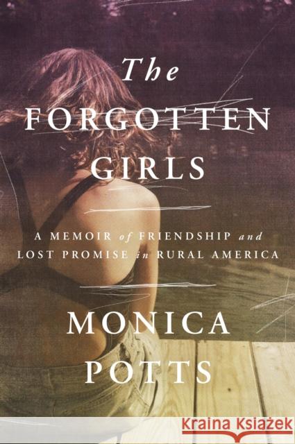 Forgotten Girls Monica Potts 9780593730898