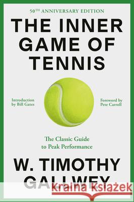 The Inner Game of Tennis (50th Anniversary Edition): The Classic Guide to Peak Performance Bill Gates 9780593732038 Random House