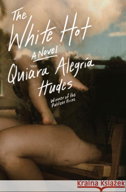 The White Hot: A Novel Quiara Alegria Hudes 9780593732335 One World