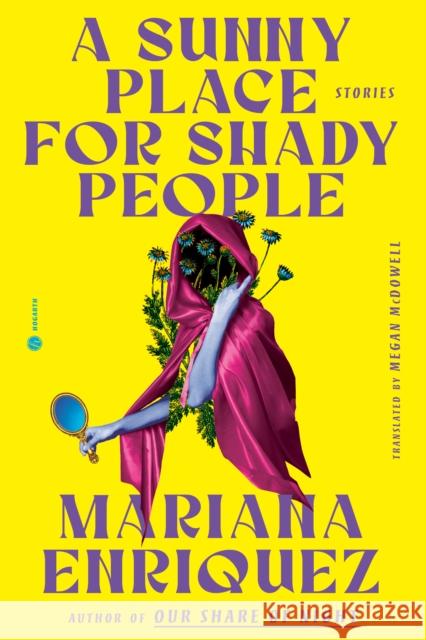 A Sunny Place for Shady People: Stories Mariana Enriquez Megan McDowell 9780593733257