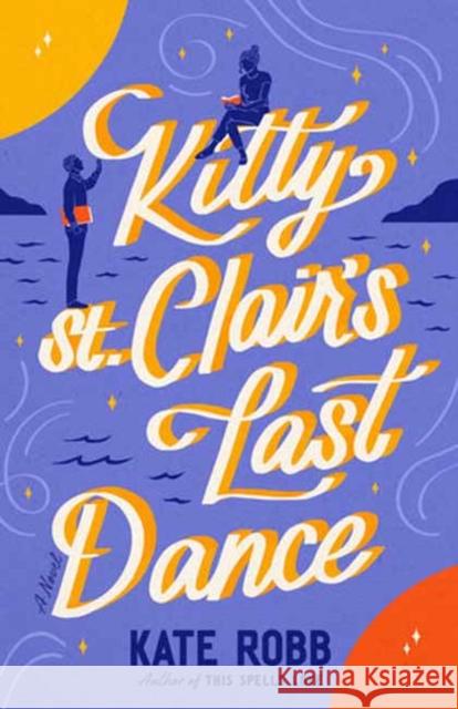 Kitty St. Clair's Last Dance: A Novel Kate Robb 9780593734124