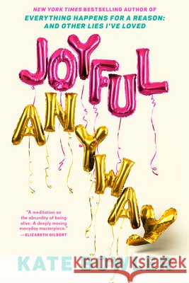 Joyful, Anyway Kate Bowler 9780593734193