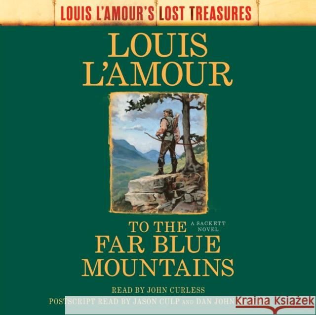 To the Far Blue Mountains (Louis L'Amour's Lost Treasures): A Sackett Novel Louis L'Amour 9780593743683 Random House Audio Publishing Group