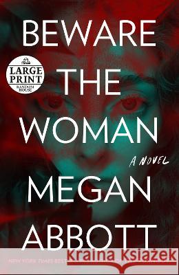 Beware the Woman Megan Abbott 9780593743799 Random House Large Print Publishing