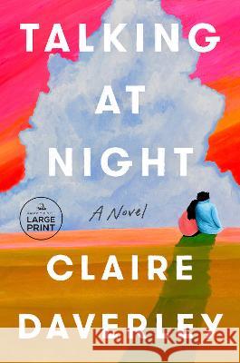 Talking at Night Claire Daverley 9780593743812 Random House Large Print Publishing