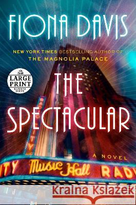 The Spectacular Fiona Davis 9780593743843 Random House Large Print Publishing